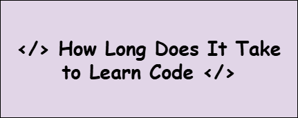 How Long Does It Take to Learn Code
